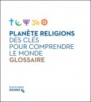 Plan�te religions � des cl�s pour comprendre le monde: glossaire
