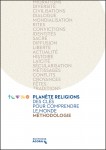 Plan�te religions � des cl�s pour comprendre le monde: coffret m�thodologique