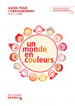 Un monde en couleurs (vol. 1) � guide pour l'enseignement
